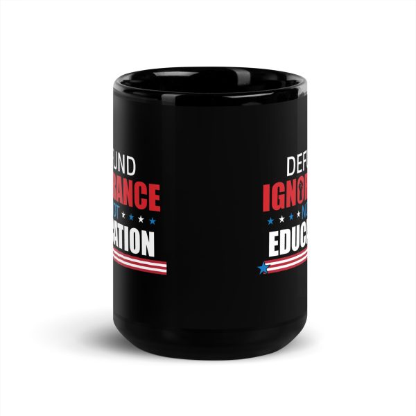 Black Glossy Mug - Defund Ignorance not Education - Image 6