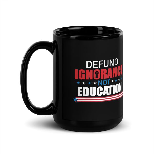 Black Glossy Mug - Defund Ignorance not Education - Image 4