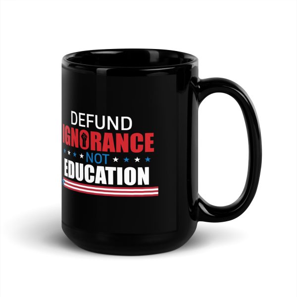 Black Glossy Mug - Defund Ignorance not Education - Image 5