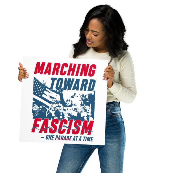 Photo paper poster Marching Towards Fascism One Parade at a Time - Image 3