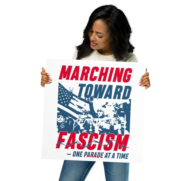 Photo paper poster Marching Towards Fascism One Parade at a Time - Image 4