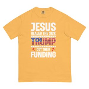 Unisex garment-dyed heavyweight t-shirt - Jesus Healed the Sick