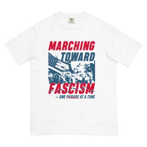 Unisex garment-dyed heavyweight t-shirt - Marching towards Fascism