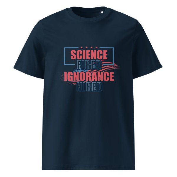 Unisex organic ribbed neck t-shirt _Science Fired Ignorance Hired - Image 2