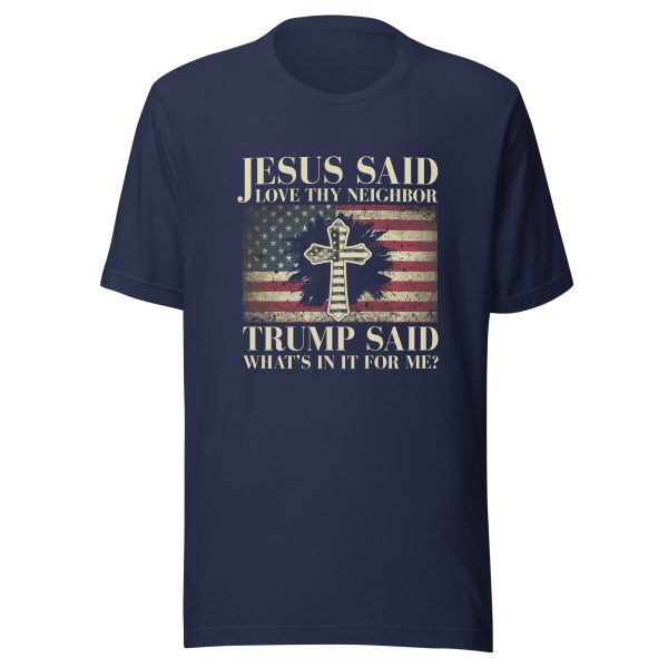 Unisex staple eco t-shirt Jesus said love thy neighbor Trump said what's in it for me - Image 2