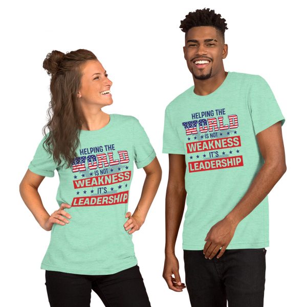 Unisex t-shirt - Helping the World is nor Weakness its Leadership - Image 9