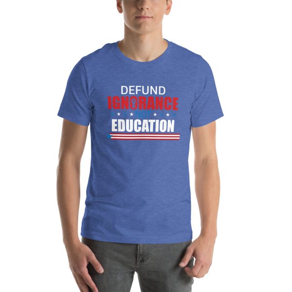 Unisex t-shirt - Defund Ignorance not Education - Image 7