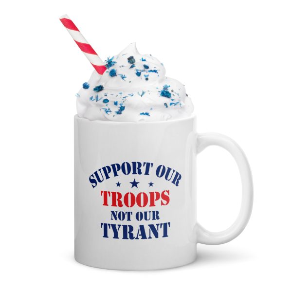 White glossy mug Support out troops no our tyrant