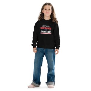 Youth crewneck sweatshirt Defund Ignorance not Education