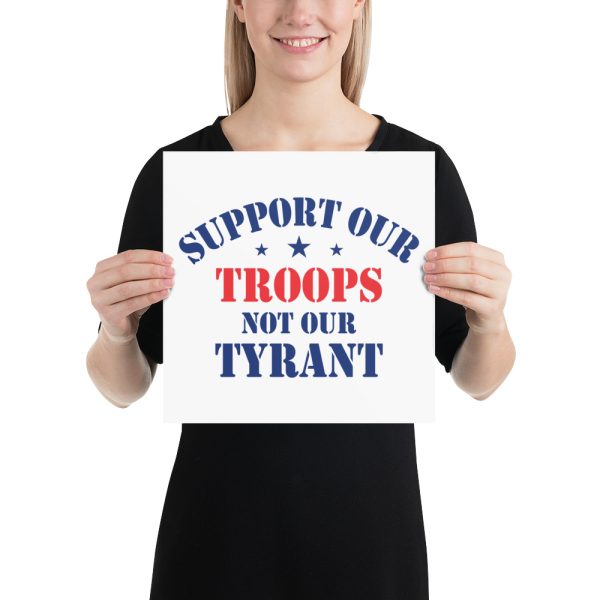 Sign - Poster - Support Our Troops Not Our Tyrant - Image 2