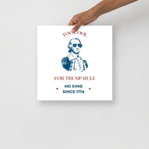 Poster Too Cool for Trump Rule No King