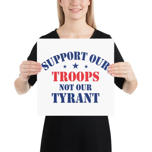 Sign - Poster - Support Our Troops Not Our Tyrant - Image 3