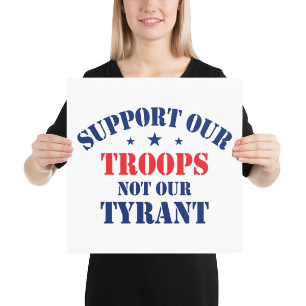 Sign - Poster - Support Our Troops Not Our Tyrant - Image 4