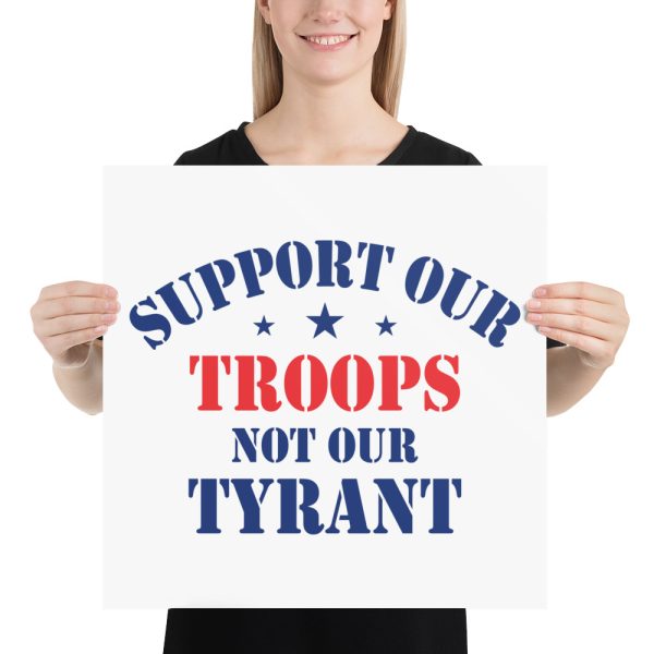 Sign - Poster - Support Our Troops Not Our Tyrant - Image 5