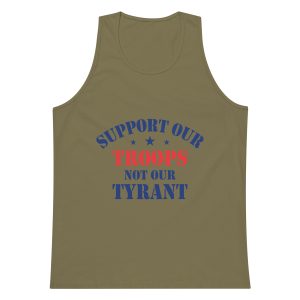 Men’s premium tank top - Support Our Troops Not Our Tyrant