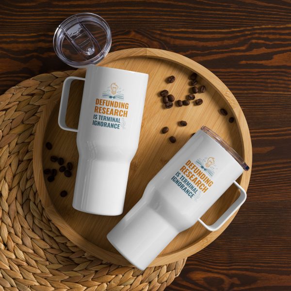 Travel mug with a handle - Defunding research is Terminal Ignorance - Image 2