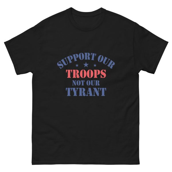 Unisex classic tee - Support Our Troops Not Our Tyrant - Image 2