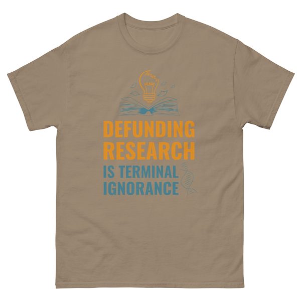 Unisex classic tee - Defunding Research is Terminal Ignorance - Image 10