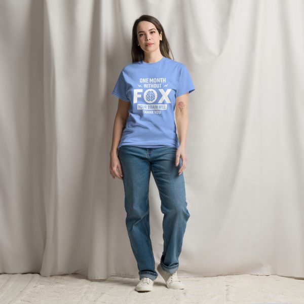 Unisex classic tee - One Month Without Fox Your Brain Will Thank You - Image 14