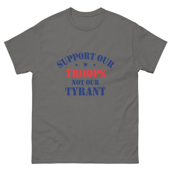 Unisex classic tee - Support Our Troops Not Our Tyrant - Image 6