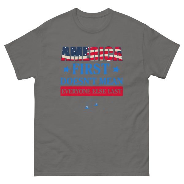 Unisex classic tee - America First Doesn't Mean Everyone Else Last - Image 3
