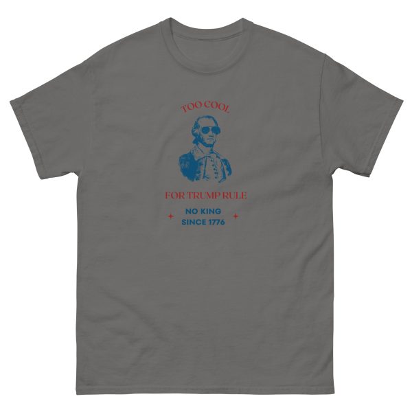 Unisex classic tee Too Cool for Trump Rule No King - Image 3