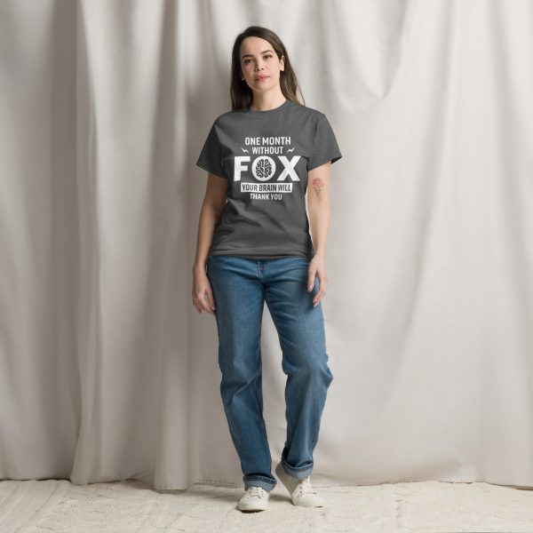 Unisex classic tee - One Month Without Fox Your Brain Will Thank You - Image 9