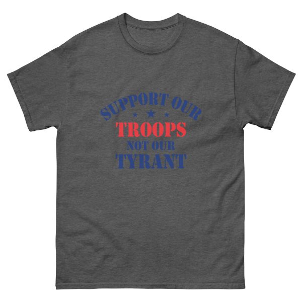 Unisex classic tee - Support Our Troops Not Our Tyrant - Image 5