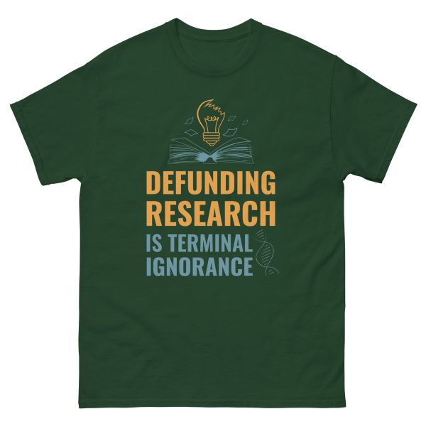 Unisex classic tee - Defunding Research is Terminal Ignorance - Image 4