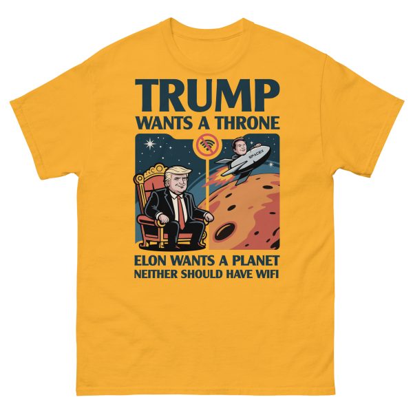Unisex classic tee Trump wants a throne Elon wants a planet neither should have wifi - Image 8