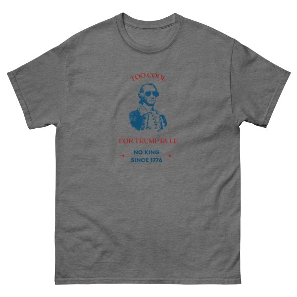 Unisex classic tee Too Cool for Trump Rule No King - Image 6