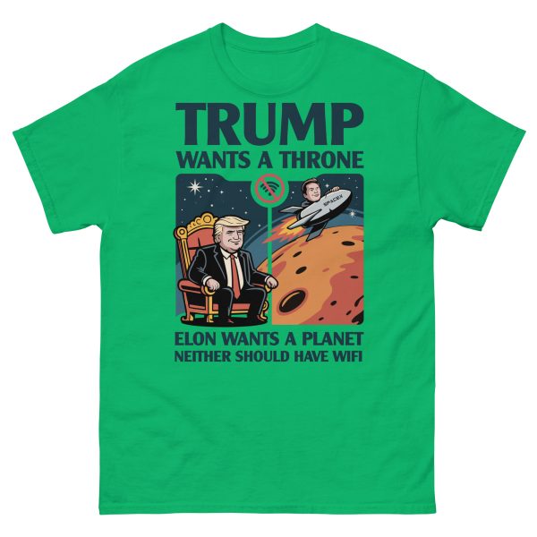 Unisex classic tee Trump wants a throne Elon wants a planet neither should have wifi - Image 6