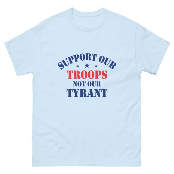 Unisex classic tee - Support Our Troops Not Our Tyrant - Image 14