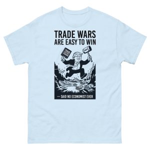 Unisex classic tee - Trade Wars are Easy to Win - Said No Economist Ever