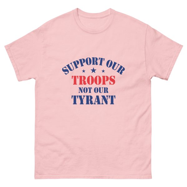 Unisex classic tee - Support Our Troops Not Our Tyrant - Image 13