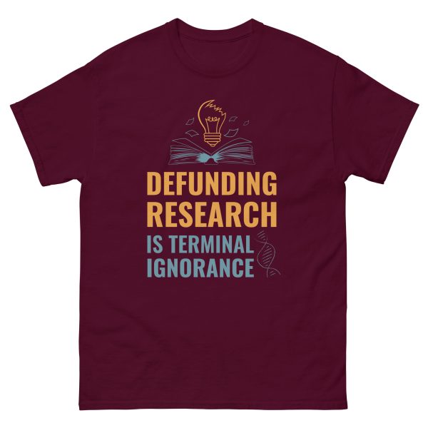Unisex classic tee - Defunding Research is Terminal Ignorance - Image 2