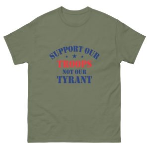 Unisex classic tee - Support Our Troops Not Our Tyrant