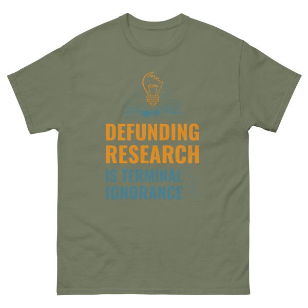 Unisex classic tee - Defunding Research is Terminal Ignorance - Image 7