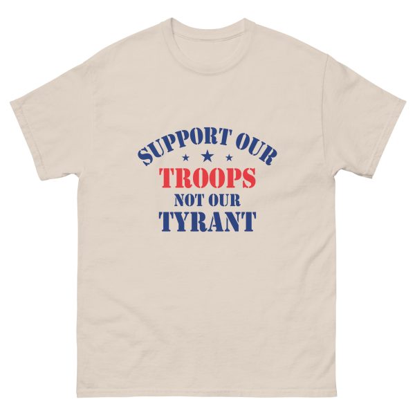 Unisex classic tee - Support Our Troops Not Our Tyrant - Image 11