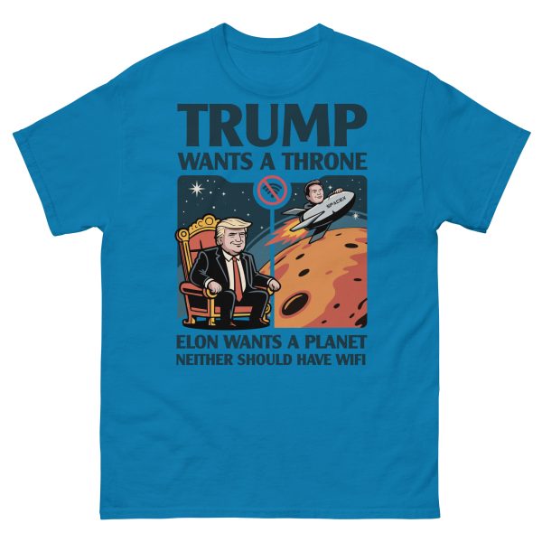 Unisex classic tee Trump wants a throne Elon wants a planet neither should have wifi - Image 2