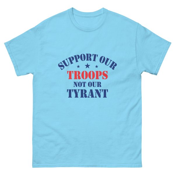 Unisex classic tee - Support Our Troops Not Our Tyrant - Image 10