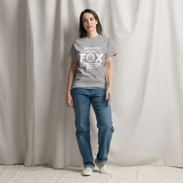 Unisex classic tee - One Month Without Fox Your Brain Will Thank You - Image 15