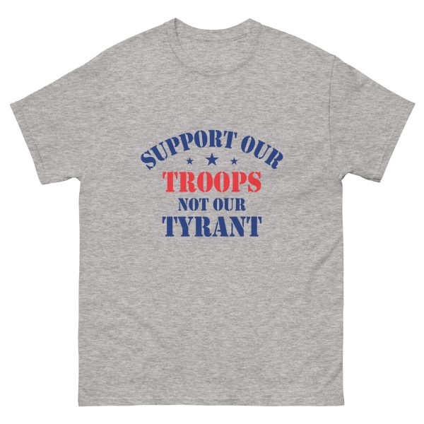 Unisex classic tee - Support Our Troops Not Our Tyrant - Image 9