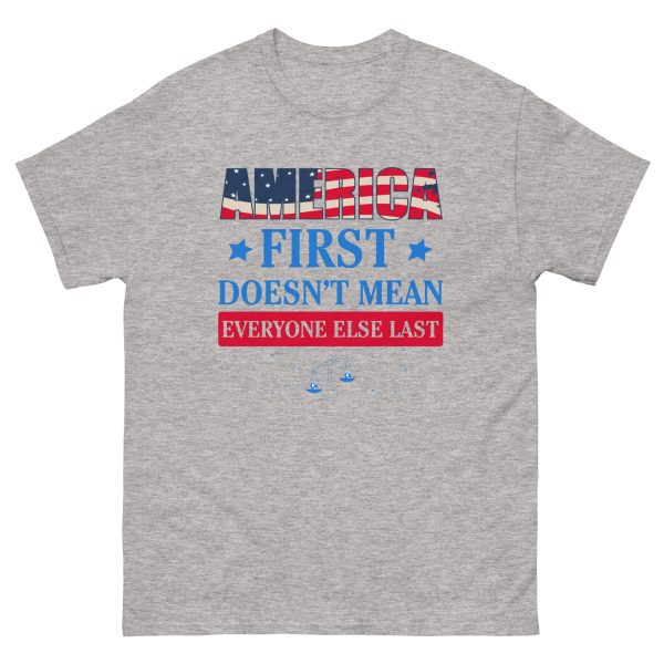 Unisex classic tee - America First Doesn't Mean Everyone Else Last - Image 6