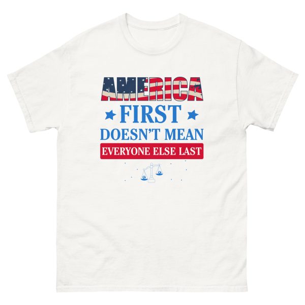 Unisex classic tee - America First Doesn't Mean Everyone Else Last - Image 11