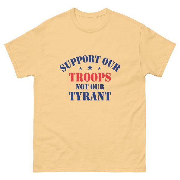 Unisex classic tee - Support Our Troops Not Our Tyrant - Image 12