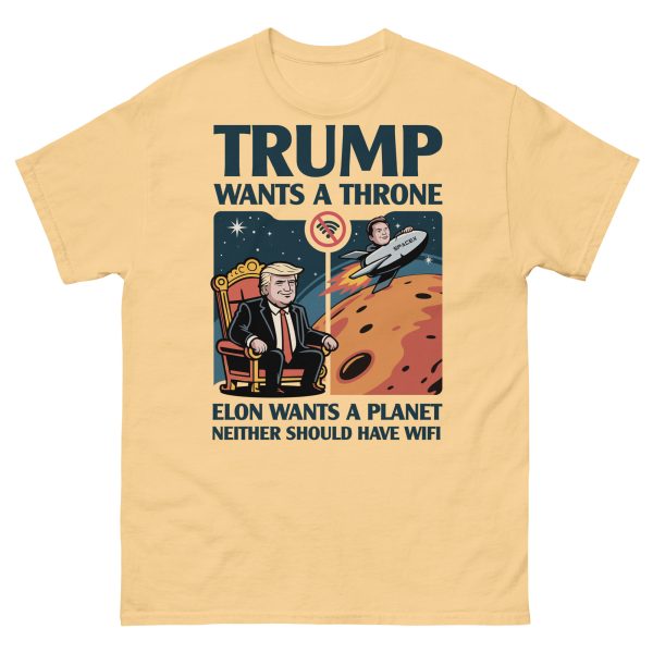 Unisex classic tee Trump wants a throne Elon wants a planet neither should have wifi - Image 12