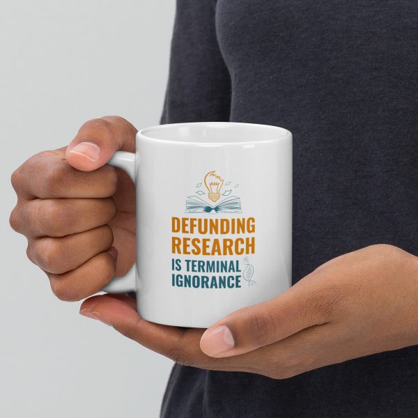 White glossy mug - Defunding Research is Terminal Ignorance - Image 3